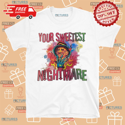 Freddy Krueger Your Sweetest Nightmare Halloween 2024 Shirt