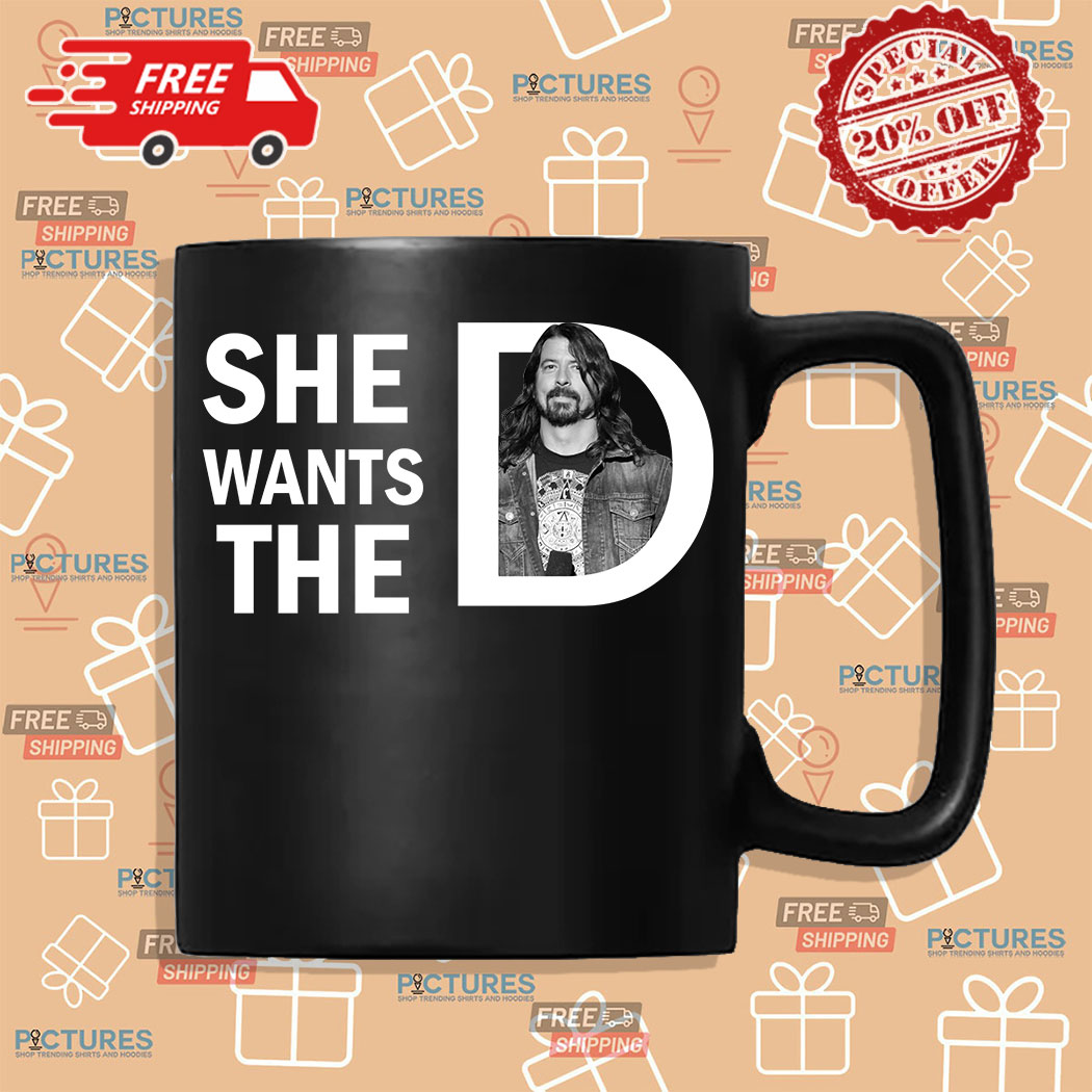 16-395128 Dave Grohl She Wants The D Shirt 6 Picturestees Customized Gifts