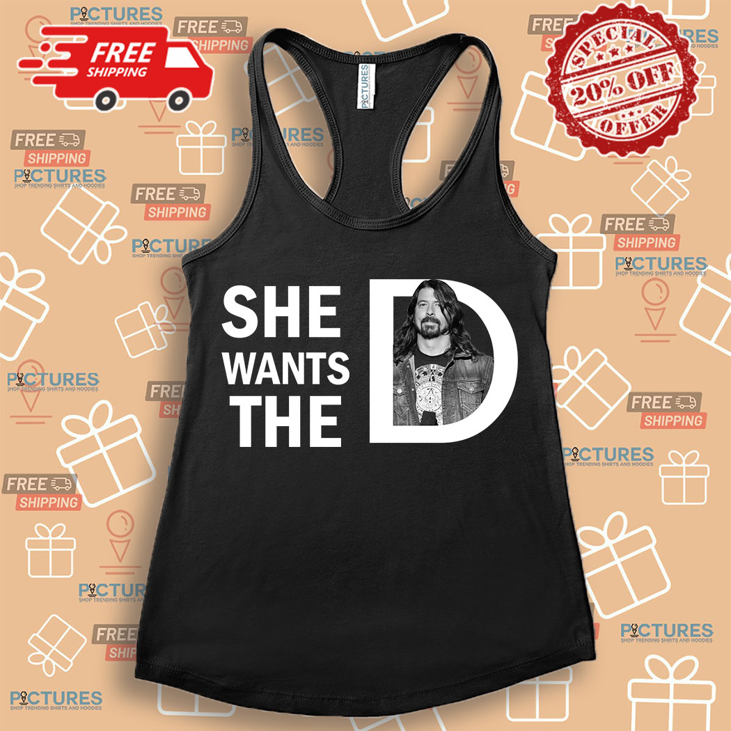 3-395128 Dave Grohl She Wants The D Shirt 2 Picturestees Customized Gifts