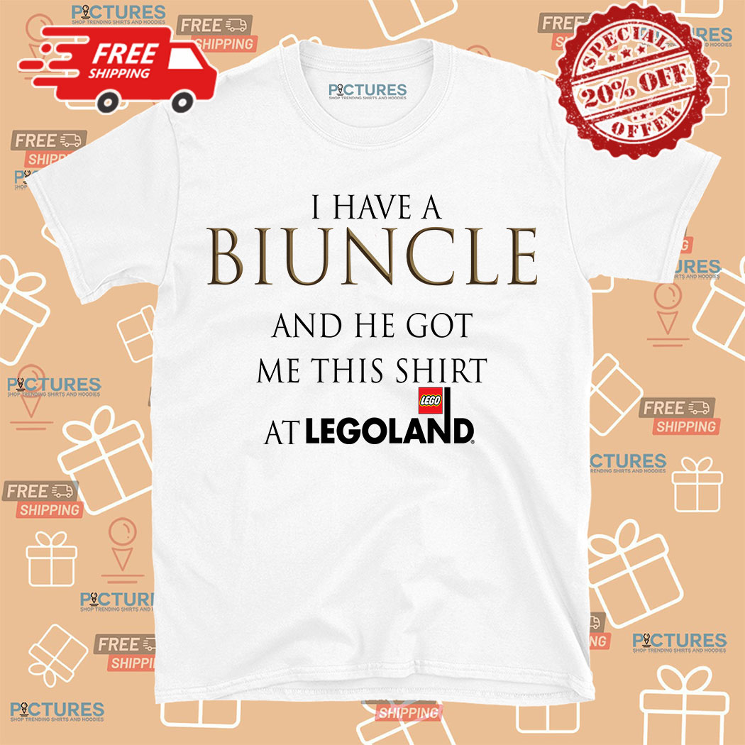 I Have A Biuncle And He Got Me This Shirt At Legoland Shirt