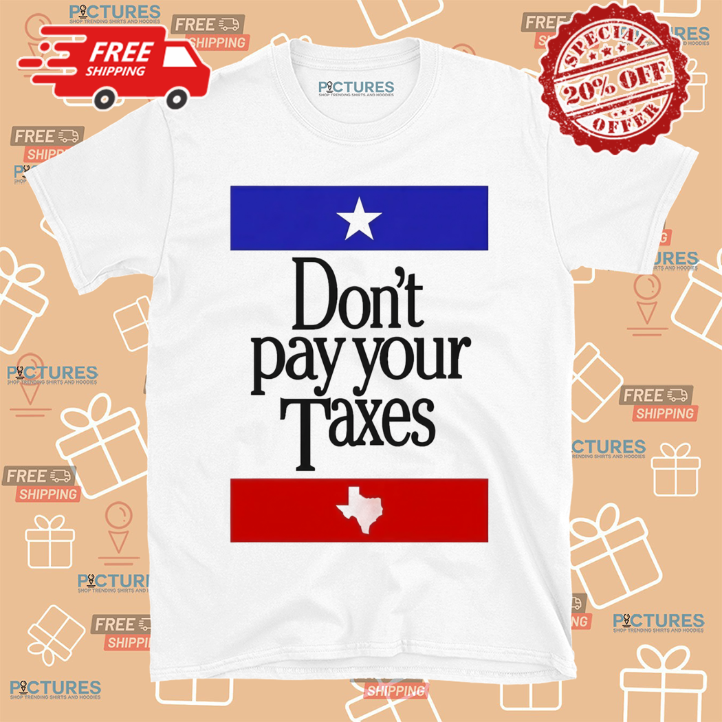 Do Not Pay Your Taxes Shirt