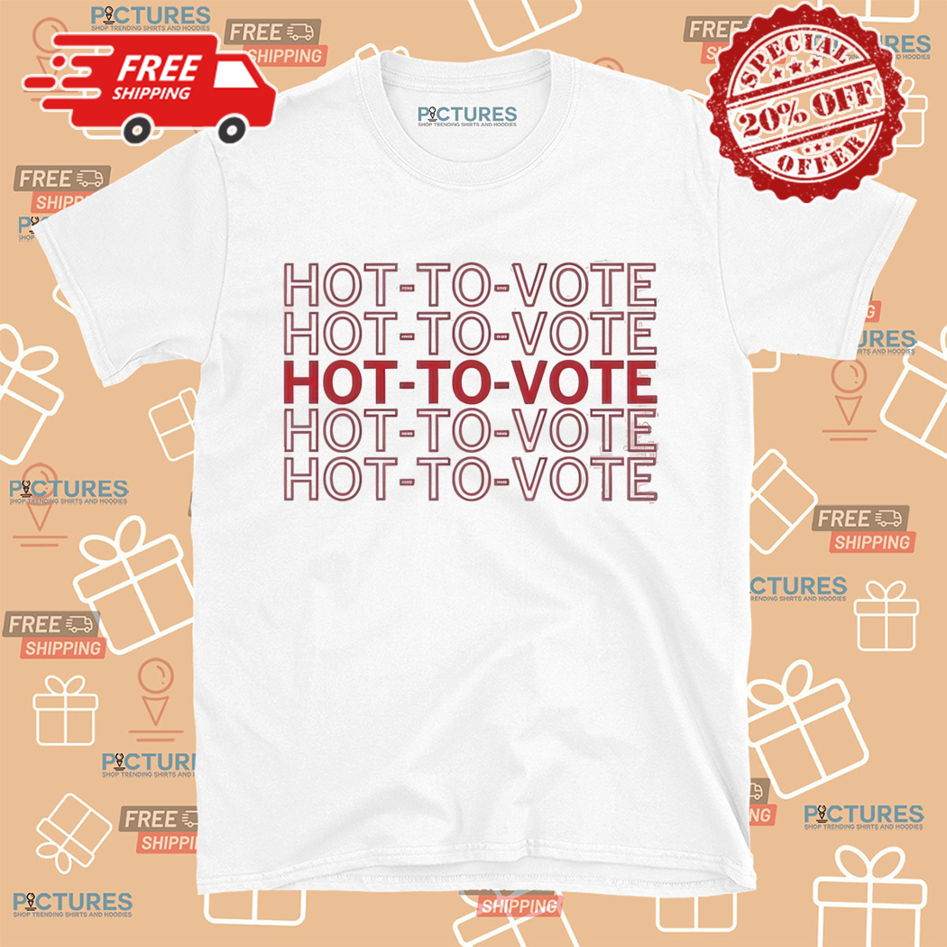 Hot To Vote Repeating Shirt