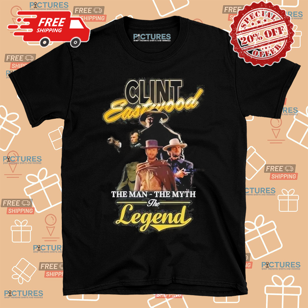 Clint Eastwood The Man The Myth The Legend Shirt