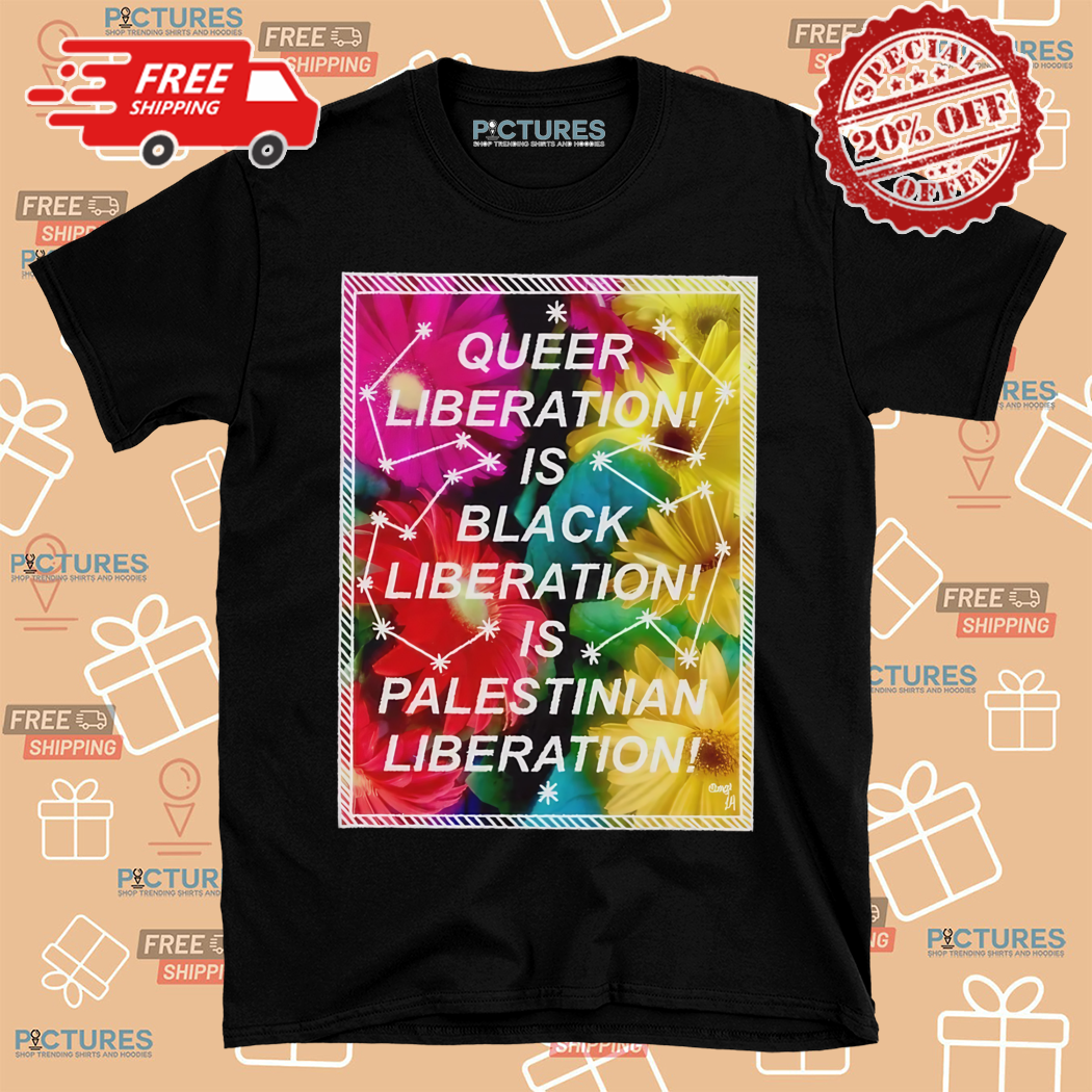 Queer Liberation Is Black Liberation Is Palestinian Liberation Shirt
