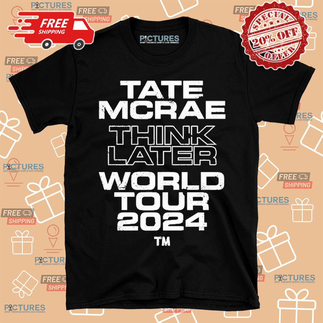 Tate Mcrae Think Later World Tour 2024 TM Shirt