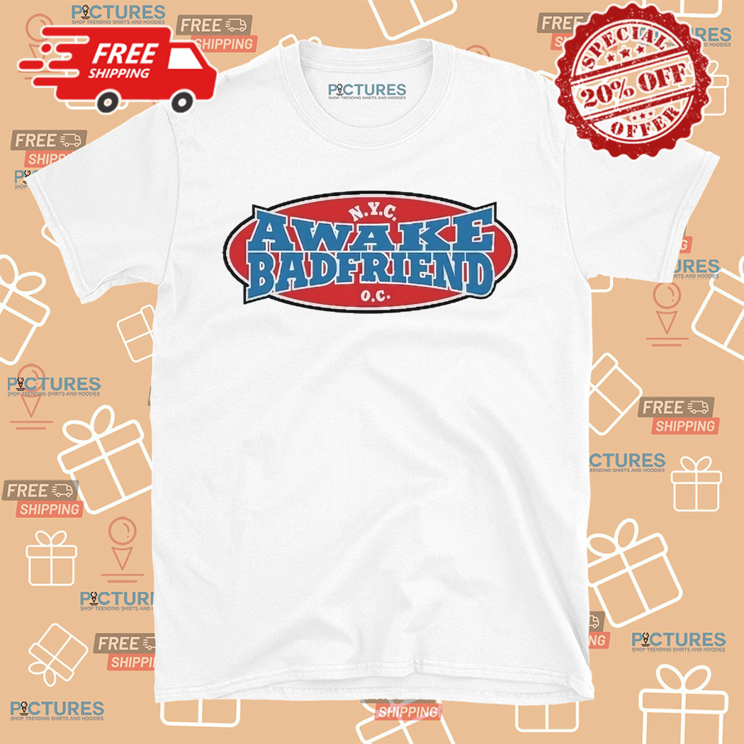 Badfriendltd NYC Awake Badfriend OC Shirt