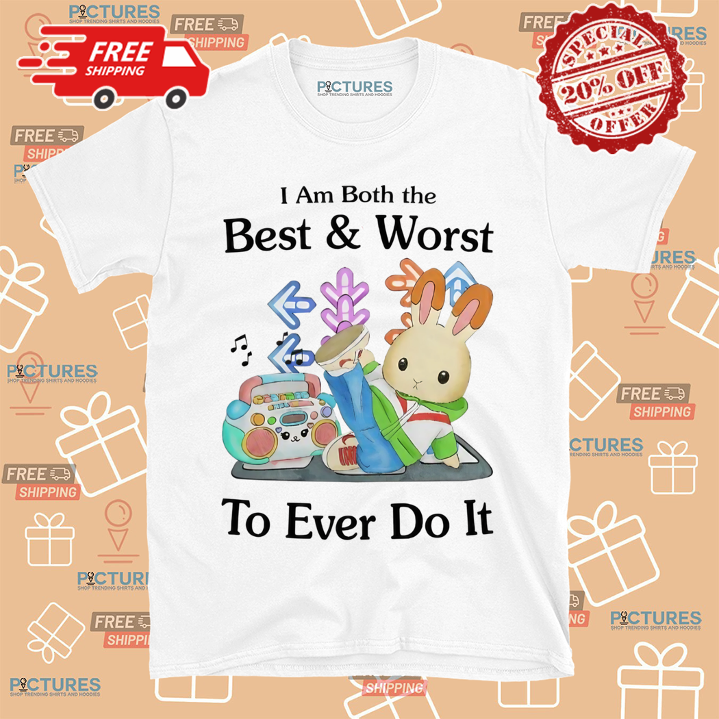 Rabbit Jmcgg I Am Both The Best And Worst To Ever Do It Shirt