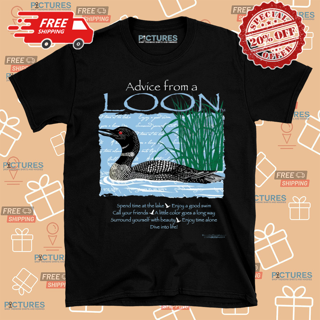 Advice From A Loon Shirt