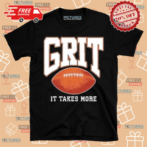 Grit It Takes More 2024 Shirt
