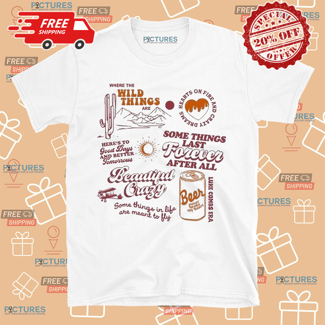 Luke Combs Lyric Wilds Things Shirt