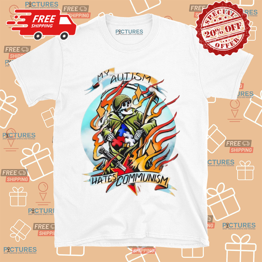 Skeleton My Autism Hates Communism Shirt