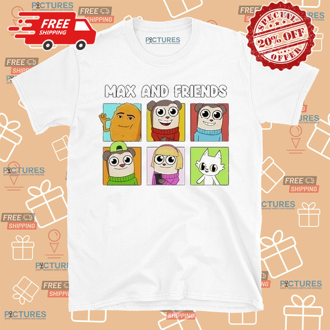 Max And Friends 2024 Shirt