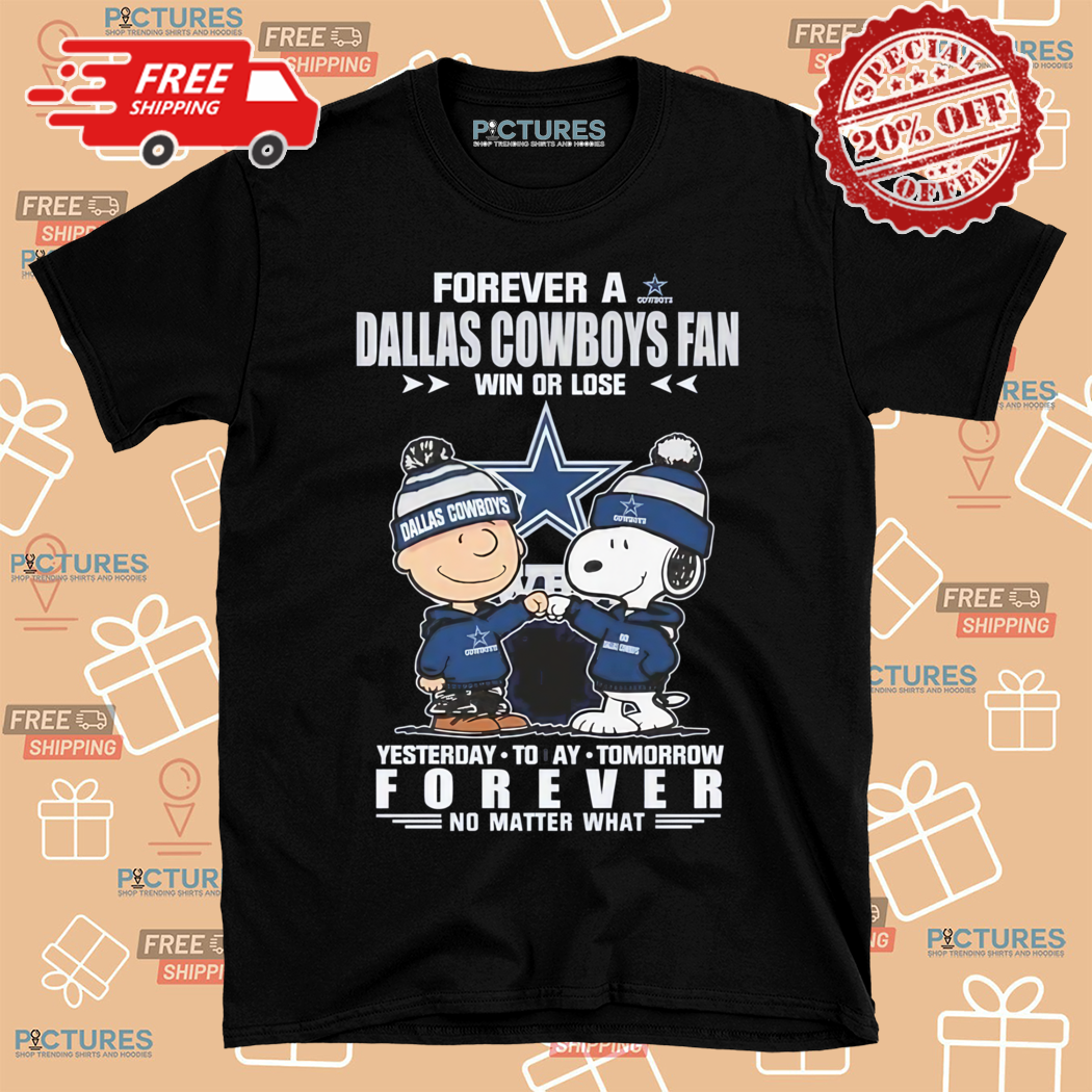 Charlie Brown And Snoopy Forever A Dallas Cowboys Fan Win Or Lose Yesterday Today Tomorrow Forever Shirt