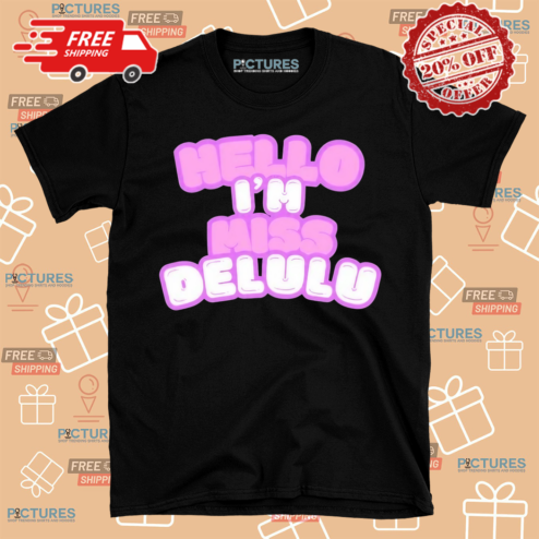Hello I Am Miss Delulu 2024 Shirt