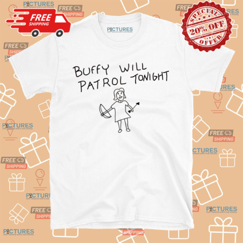 Buffy Will Patrol Tonight Shirt