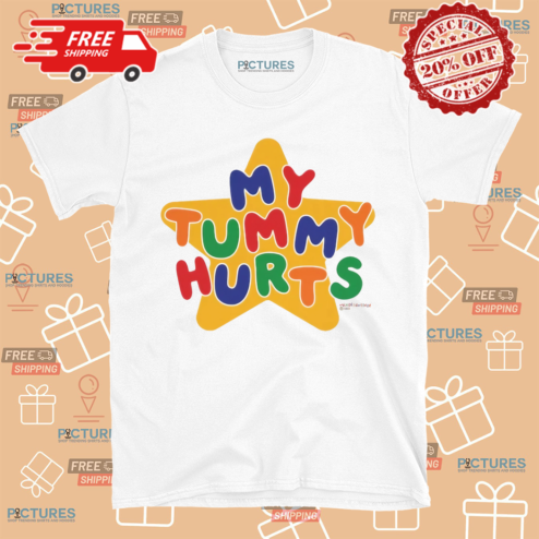 My Tummy Hurts Shirt