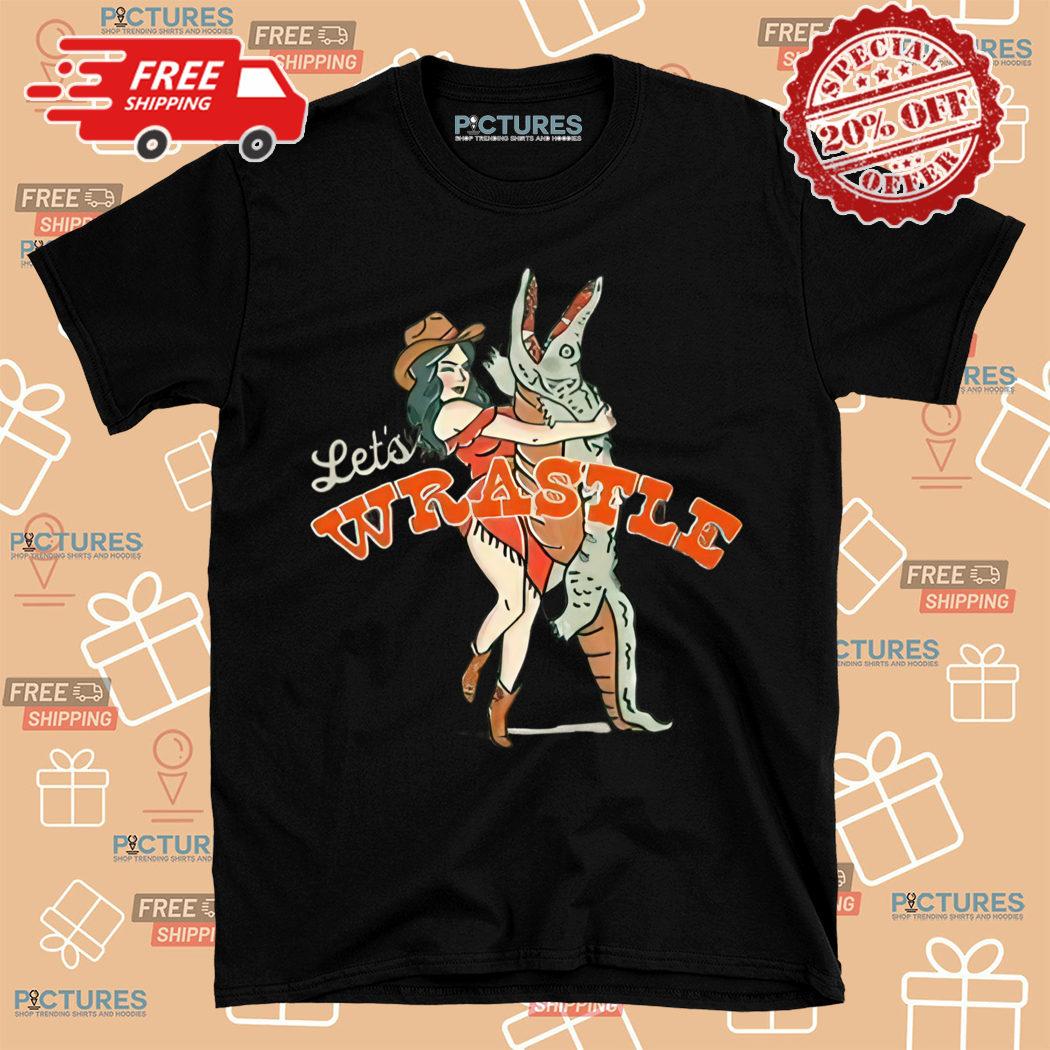 Cowgirl Alligator Lets Wrastle Shirrt