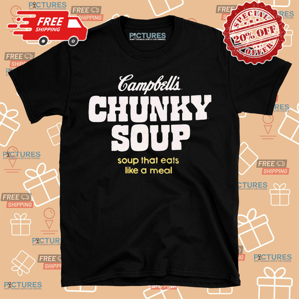 Campbells Chunky Soup Soup That Eats Like A Meal Shirt