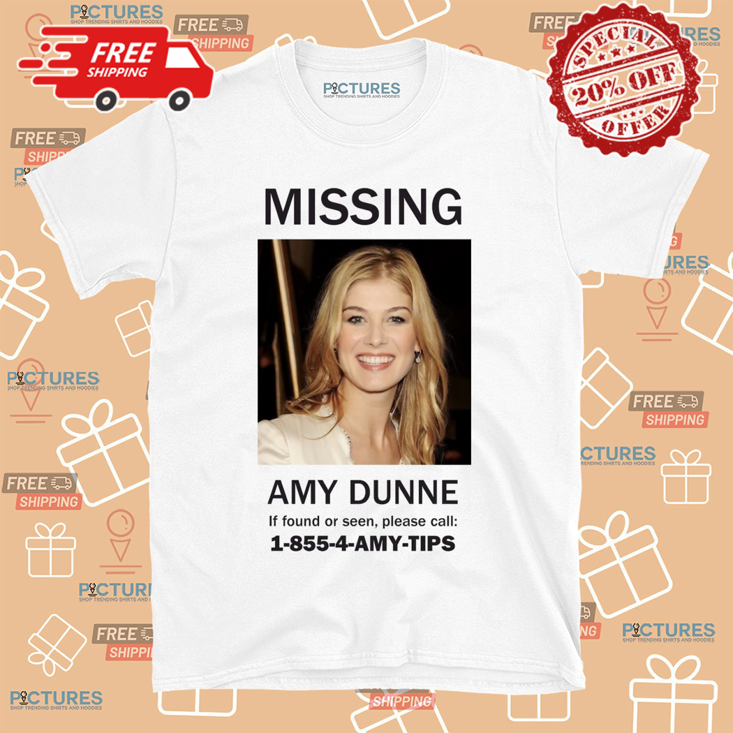 Missing Amy Dunne If Found Or Seen Please Call Shirt
