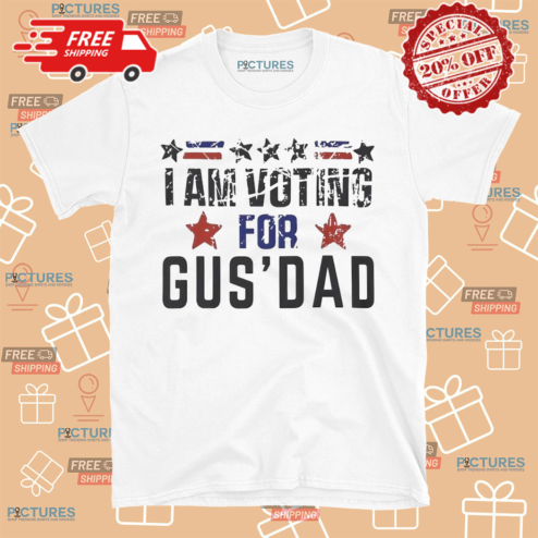 I Am Voting for Gus Dad Gus Walz Tim Walz 2024 Shirt