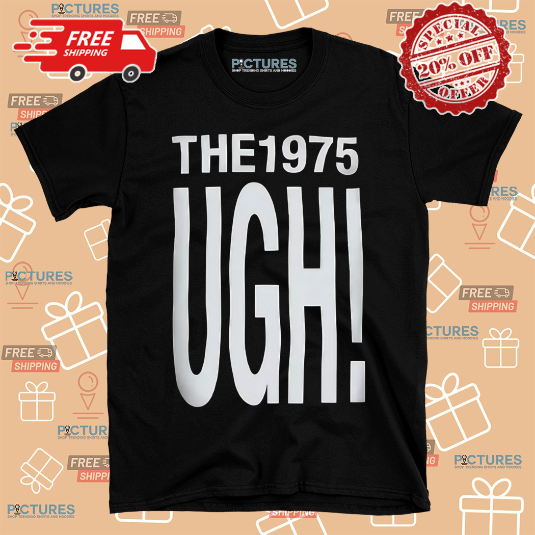 The 1975 UGH Shirt