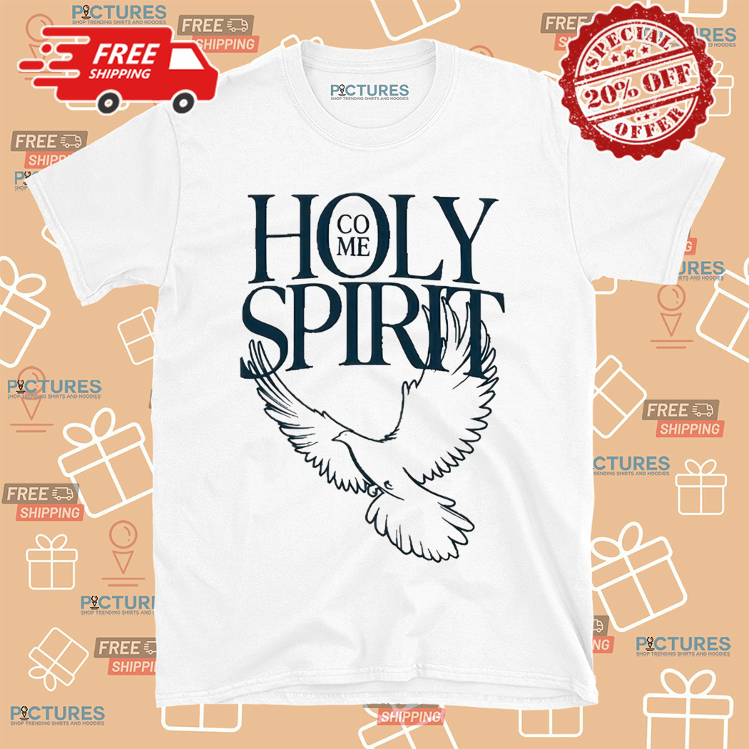 Bird Come Holy Spirit Shirt