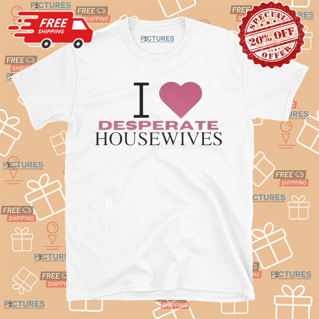 I Love Desperate Housewives Nicollette Shirt