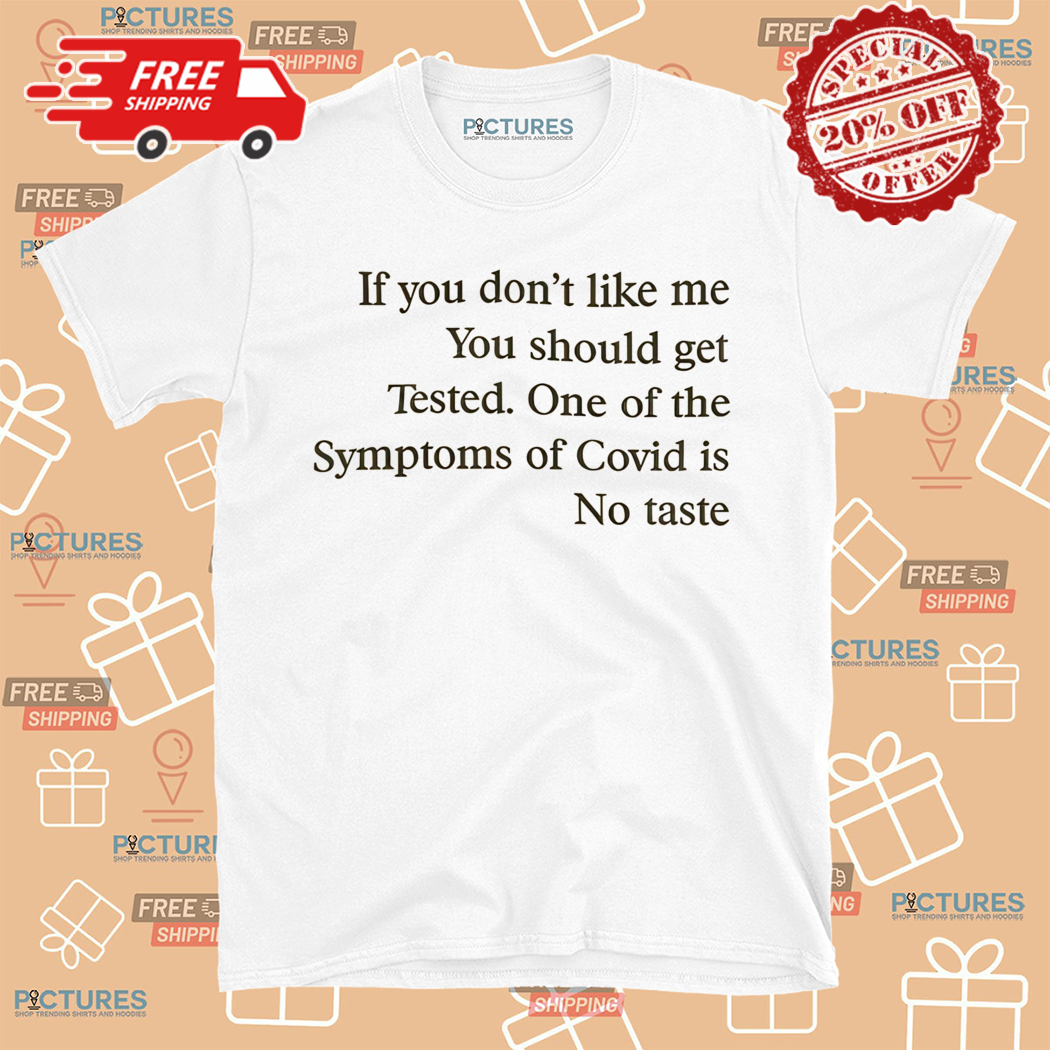 If You Dont Like Me You Should Get Tested Shirt