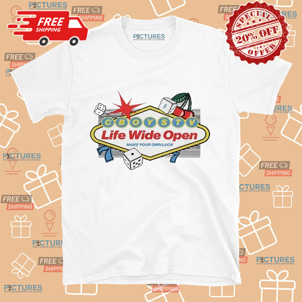 Cboystv Life Wide Open Vegas Make Your Own Luck Shirt