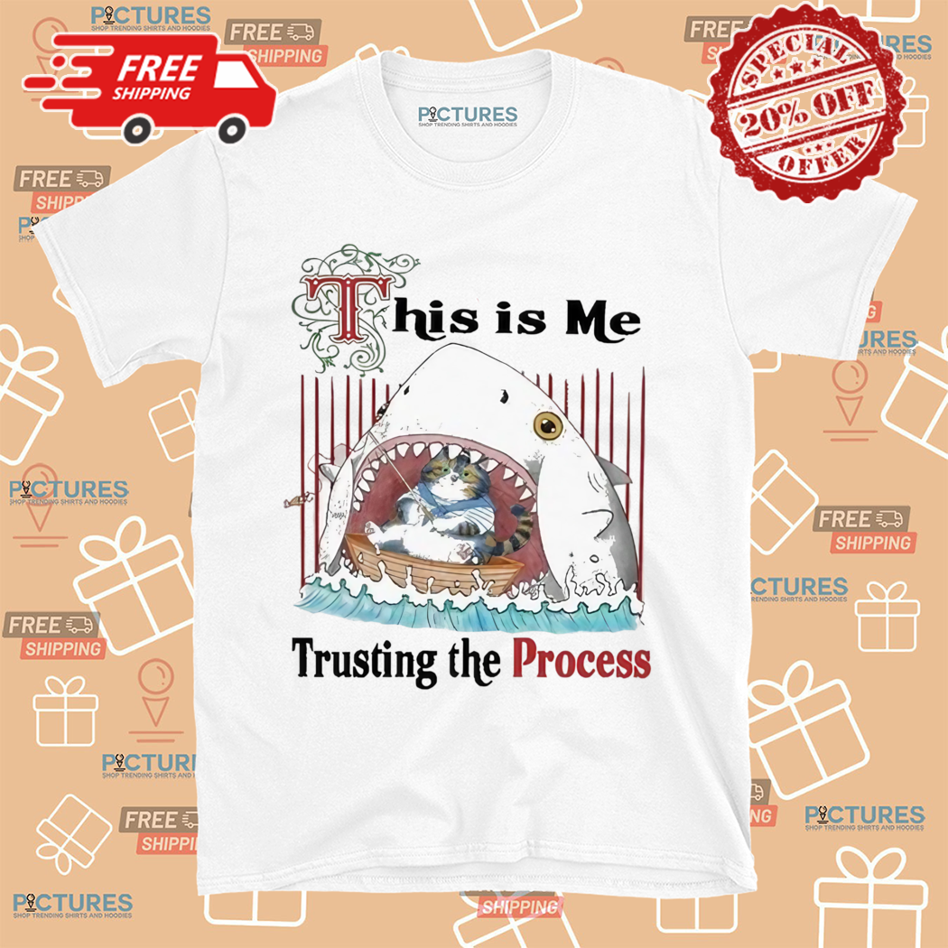 Shark Cat This Is Me Trusting The Process Shirt