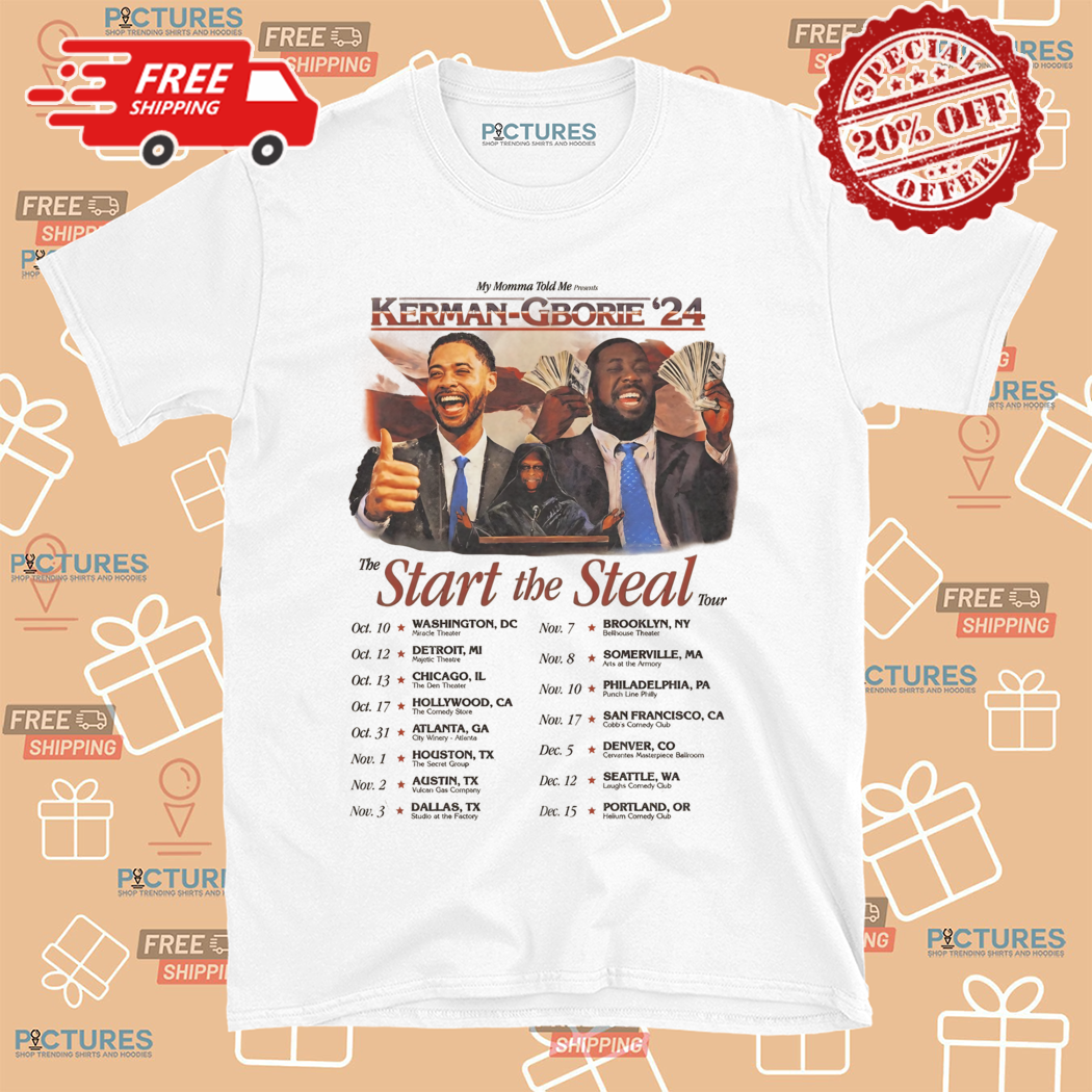 My Momma Told Me Kerman Gborie 24 The Start The Steal Tour Shirt