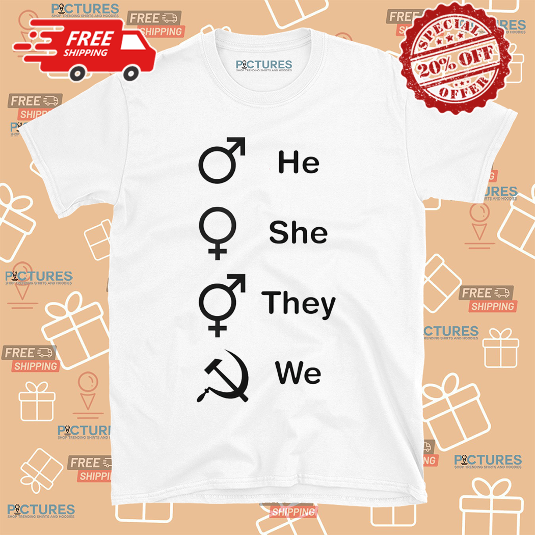 He She They We Communism Shirt