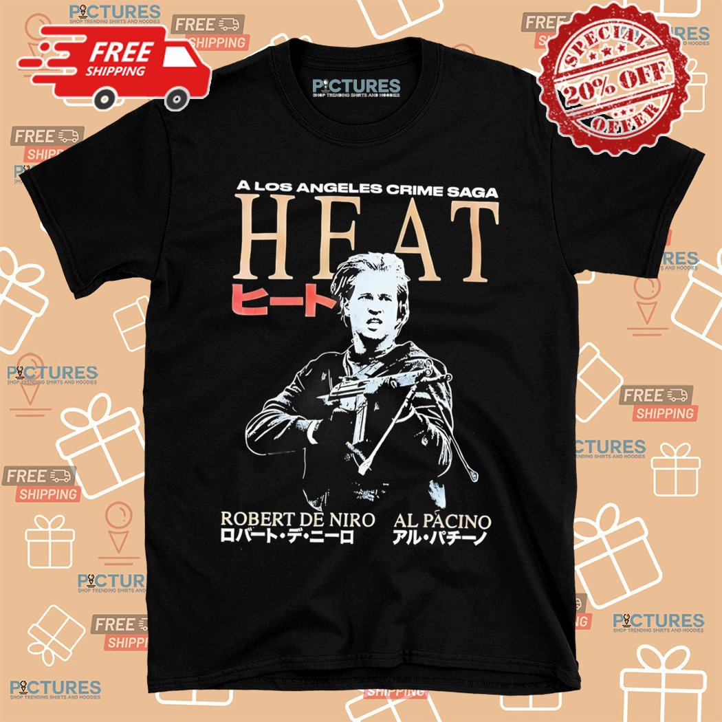 A Los Angeles Crime Saga Heat Robert De Niro Al Pacino Shirt