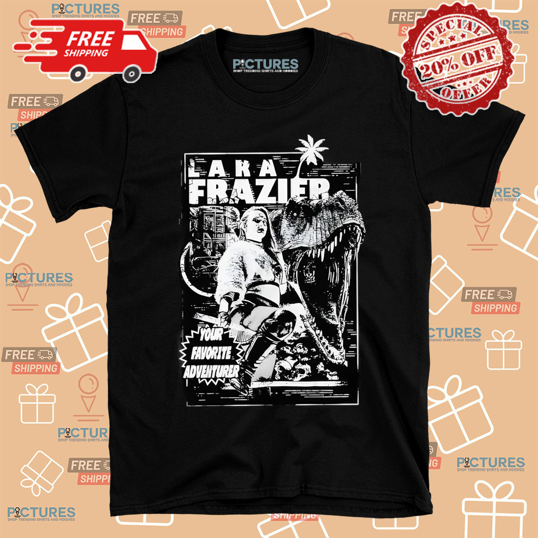 Lara Frazier Your Favorite Adventurer Shirt