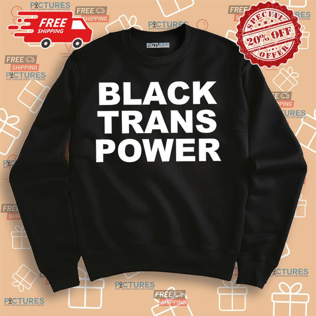 Black Trans Power 2024 Shirt Black Trans Power 2024 Shirt