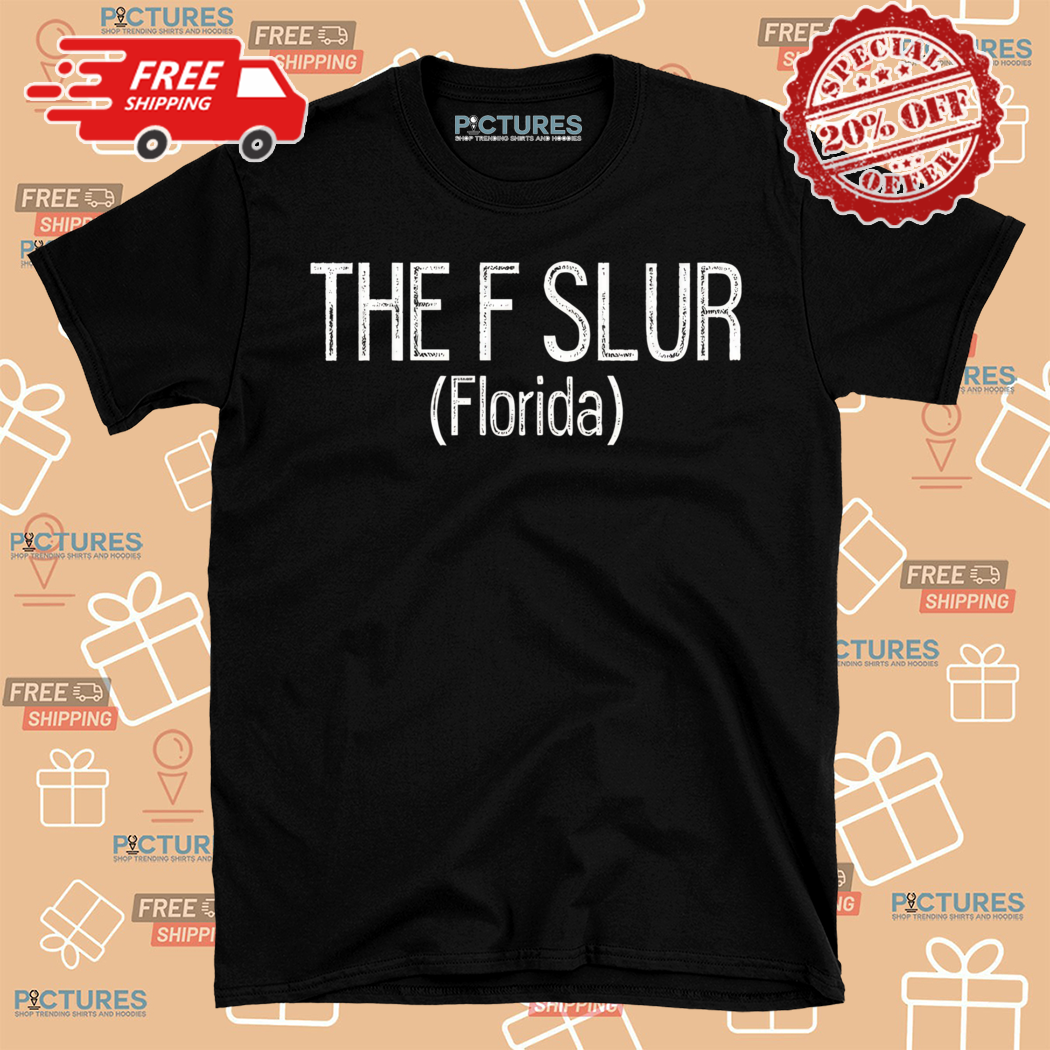 The F Slur Florida Shirt