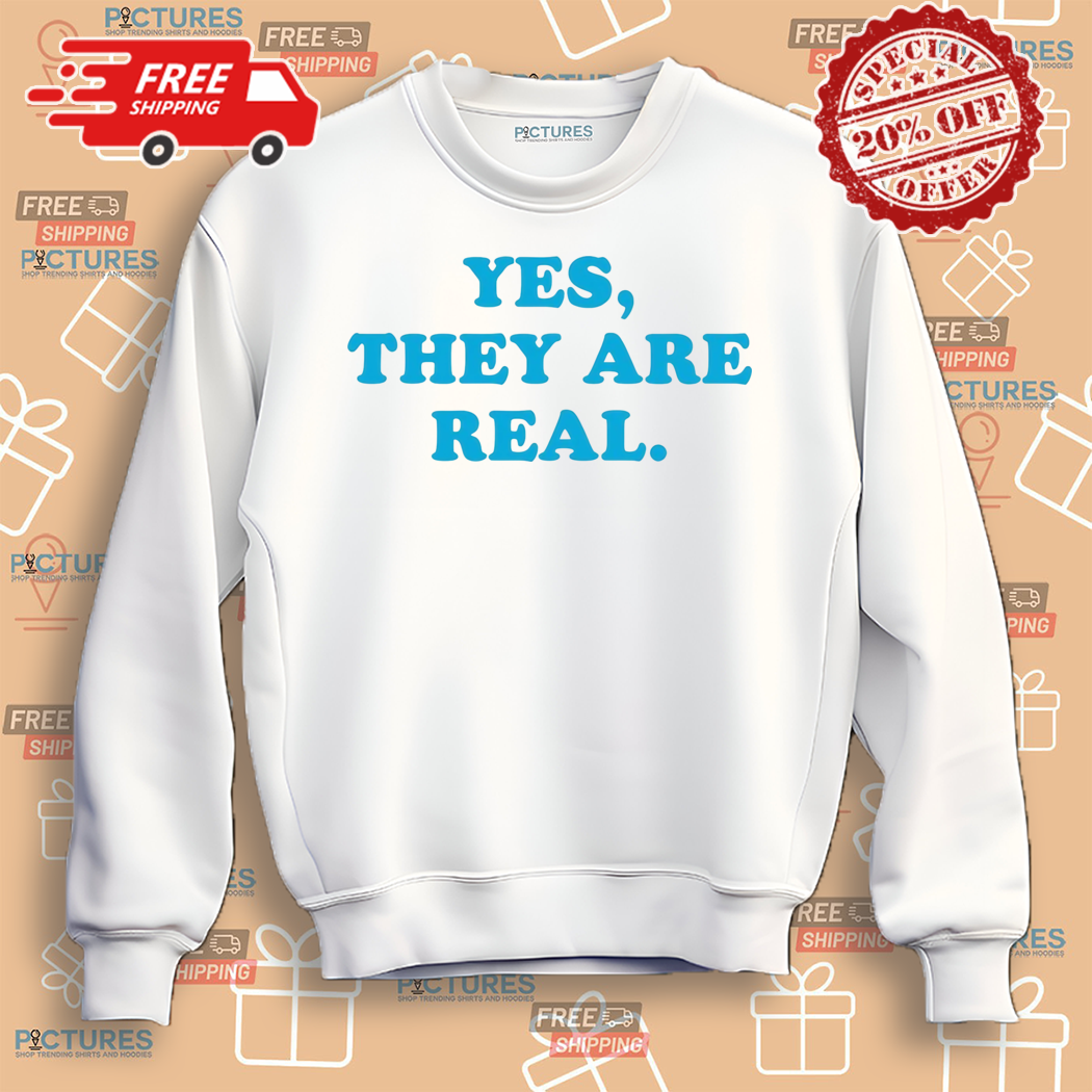 Yes They Are Real Shirt Yes They Are Real Shirt
