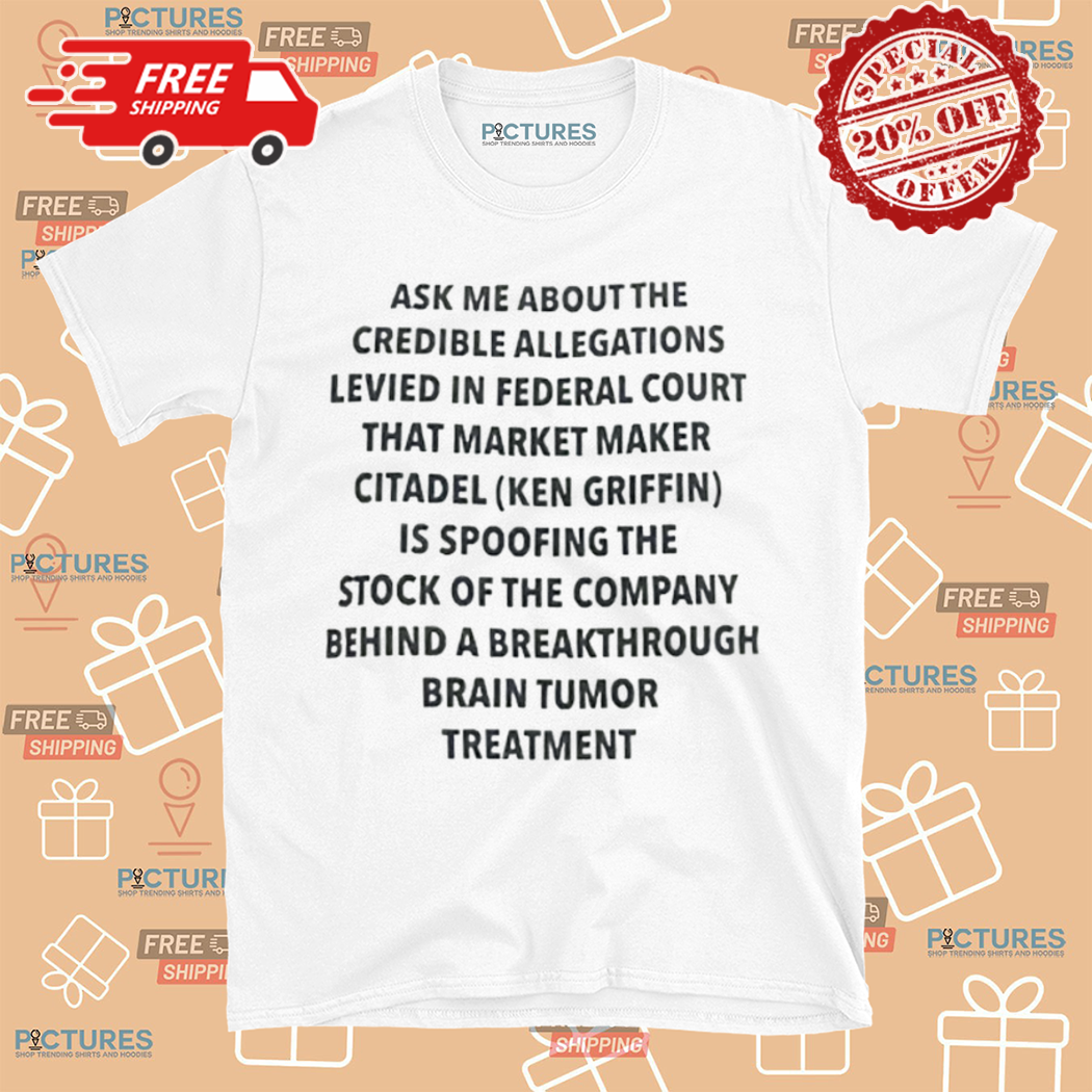 Ask Me About The Credible Allegations Levied In Federal Court Shirt
