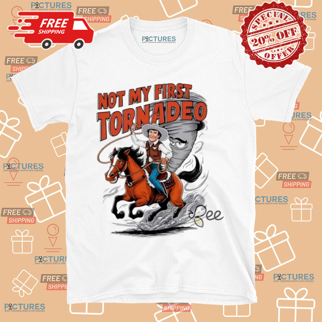 Not My First Tornado Cowboy Ride Horse Shirt