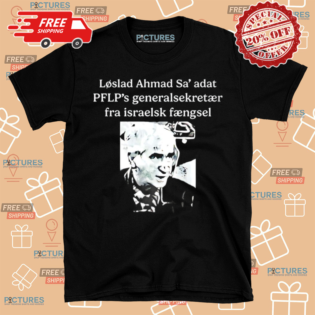 Claes Kirkeby Theilgaard Lslat Ahmad Saadat Pflps Generalsekretr Fra Israelsk Fngsel Shirt