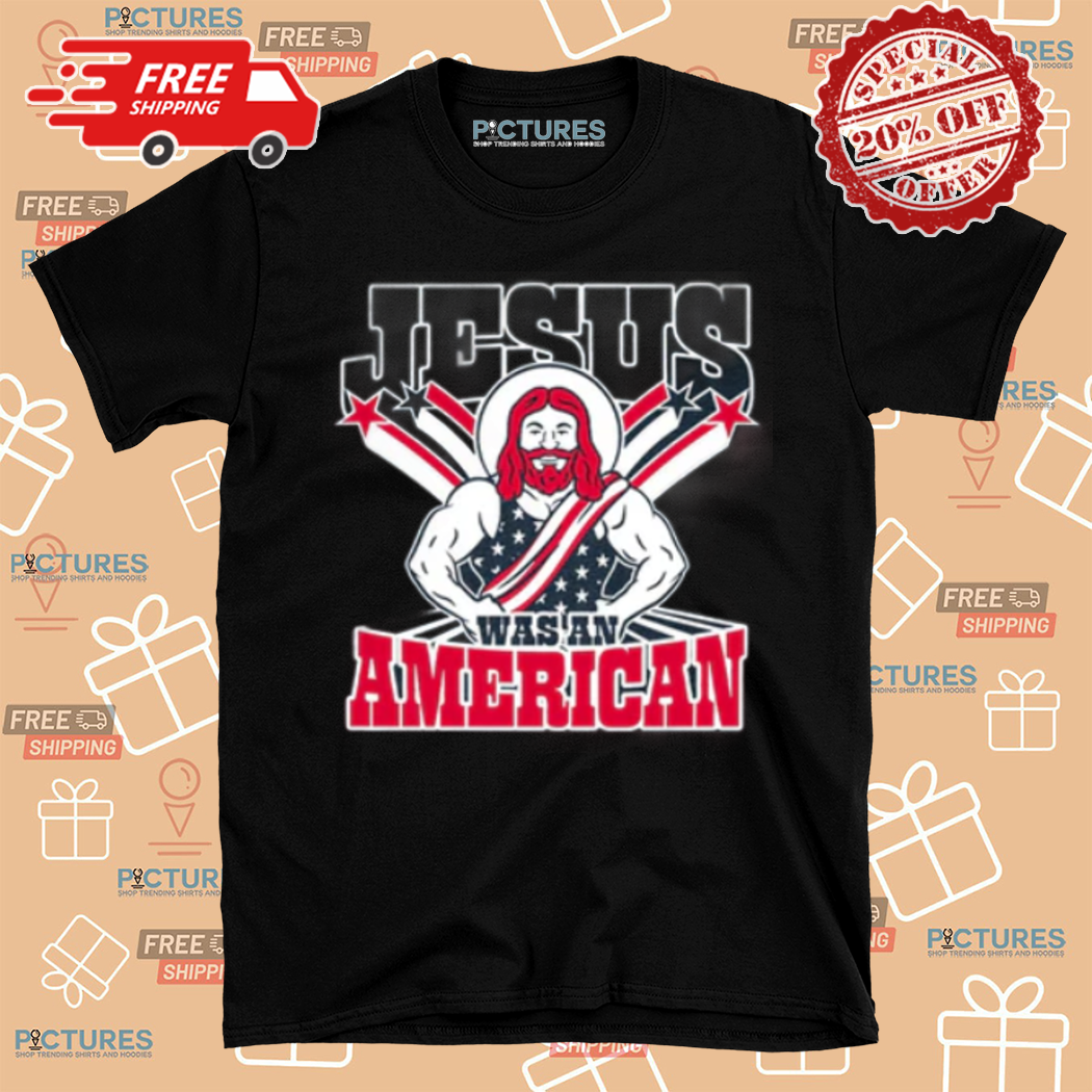 Jesus Was An American Shirt