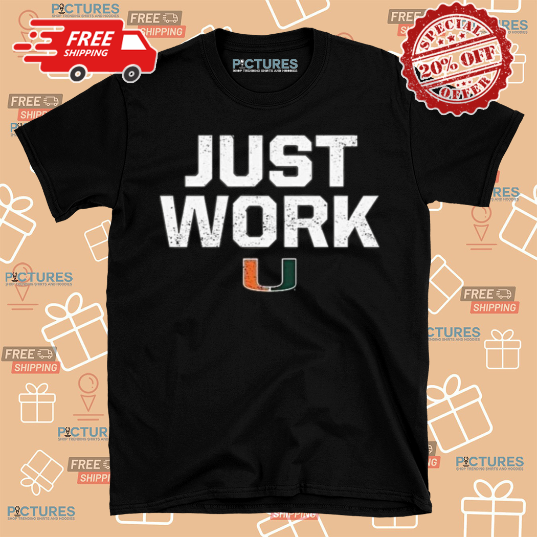 Just Work U Shirt