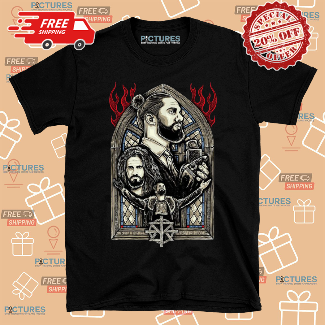 Seth Rollins For The Greater Good Shirt