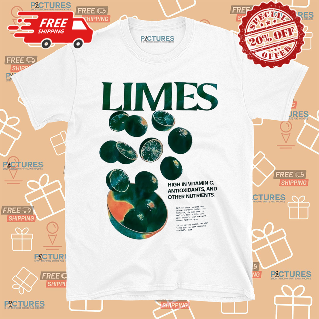 Limes High In Vitamin C Antioxidants And Other Nutrients Shirt
