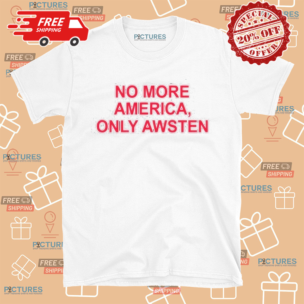 No More America Only Awsten Shirt
