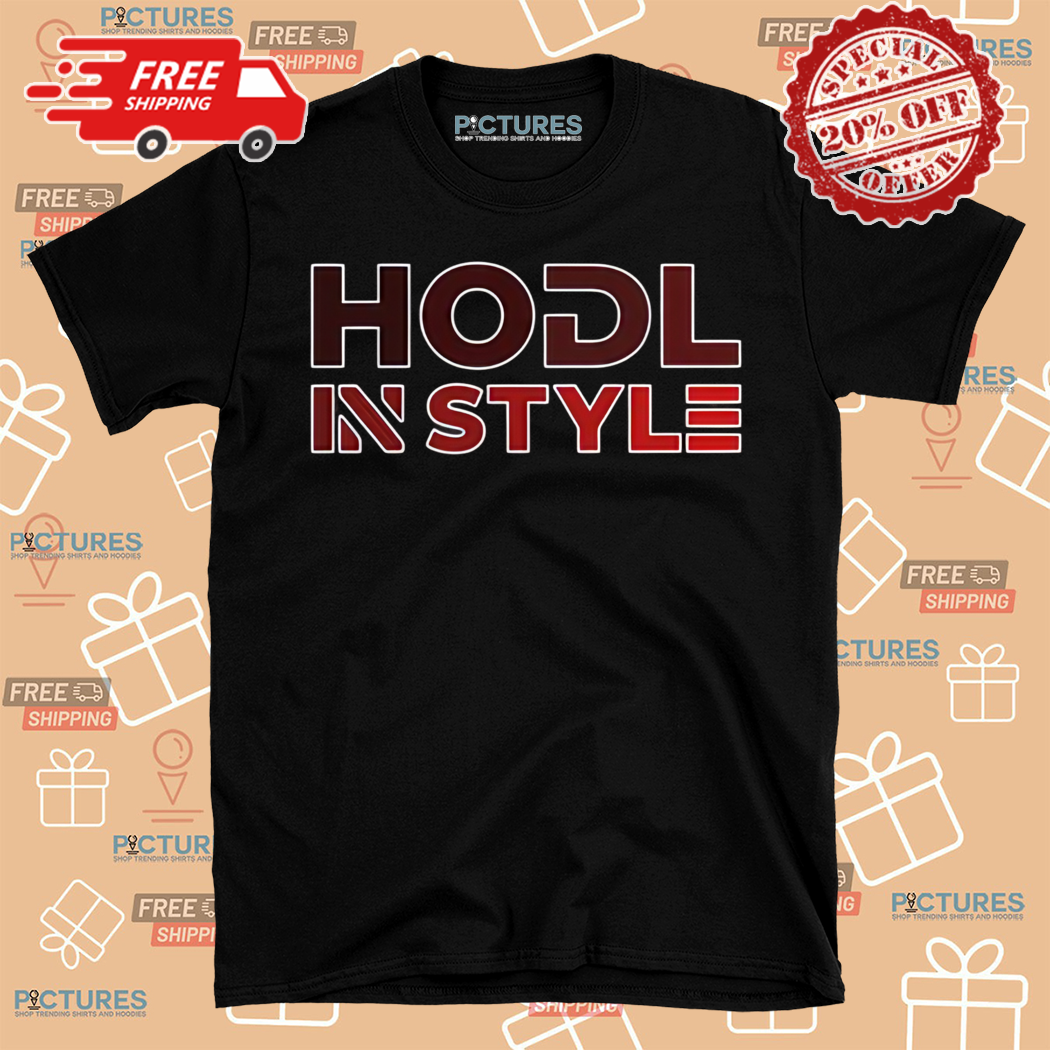 Hodl In Style Shirt