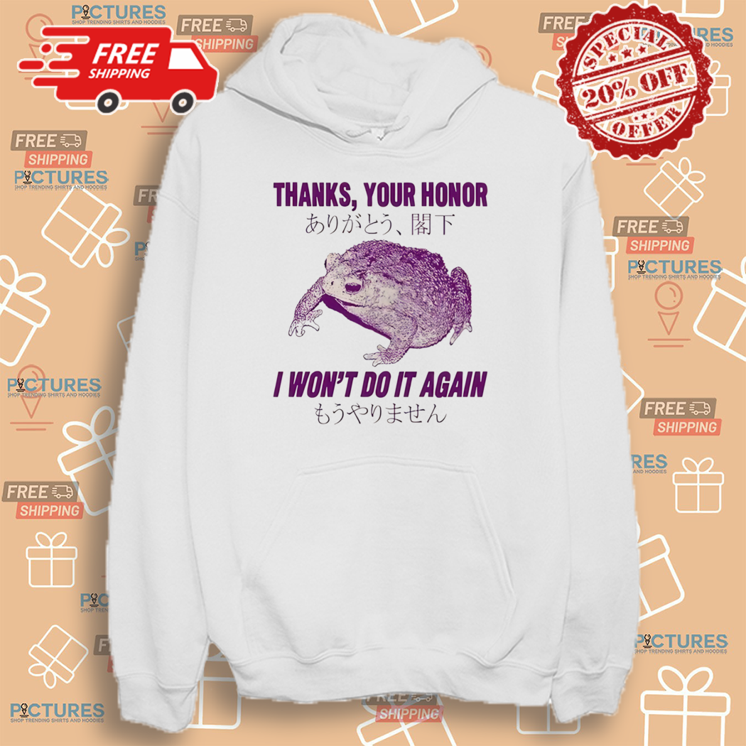 Thanks Your Honor I Won't Do It Again Frog Shirt Thanks Your Honor I Won't Do It Again Frog Shirt