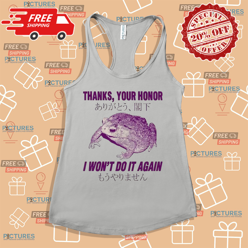 Thanks Your Honor I Won't Do It Again Frog Shirt Thanks Your Honor I Won't Do It Again Frog Shirt