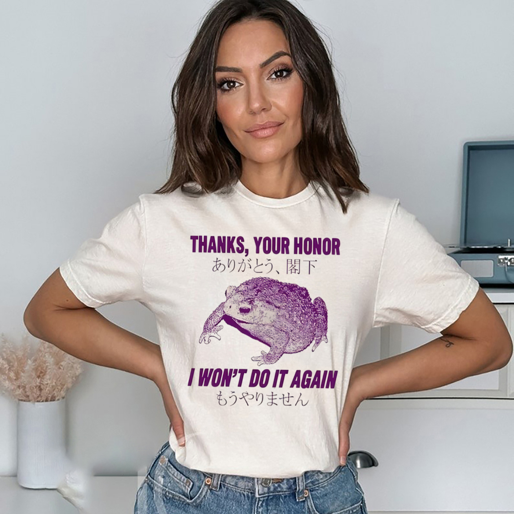 Thanks Your Honor I Won't Do It Again Frog Shirt Thanks Your Honor I Won't Do It Again Frog Shirt
