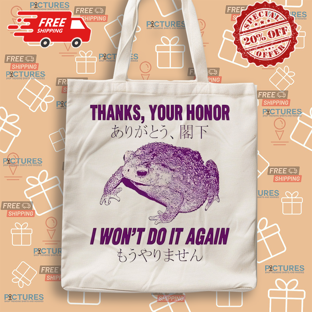 Thanks Your Honor I Won't Do It Again Frog Shirt Thanks Your Honor I Won't Do It Again Frog Shirt